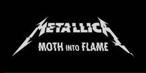 メタリカ、Metallica、Moth Into Flame
